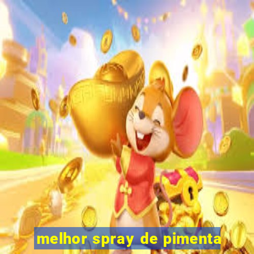 melhor spray de pimenta